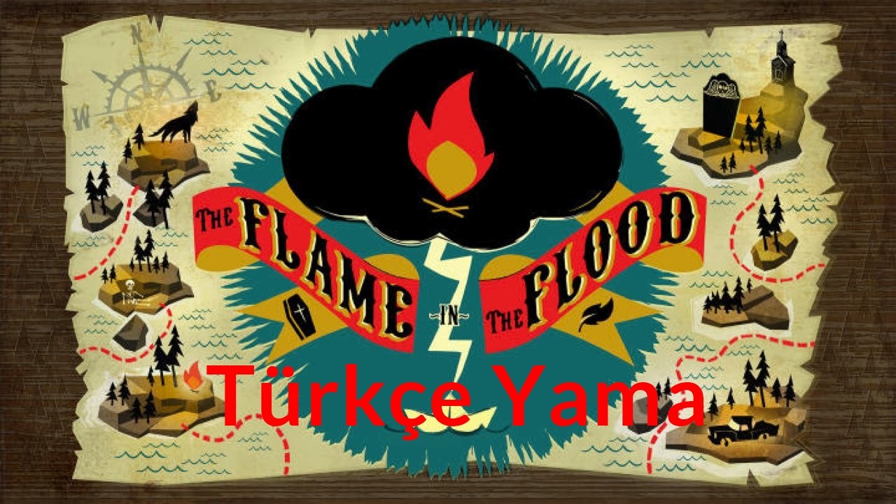The Flame in the Flood Türkçe Yama Çalışması (ÇIKTI) (EKİP-TR)