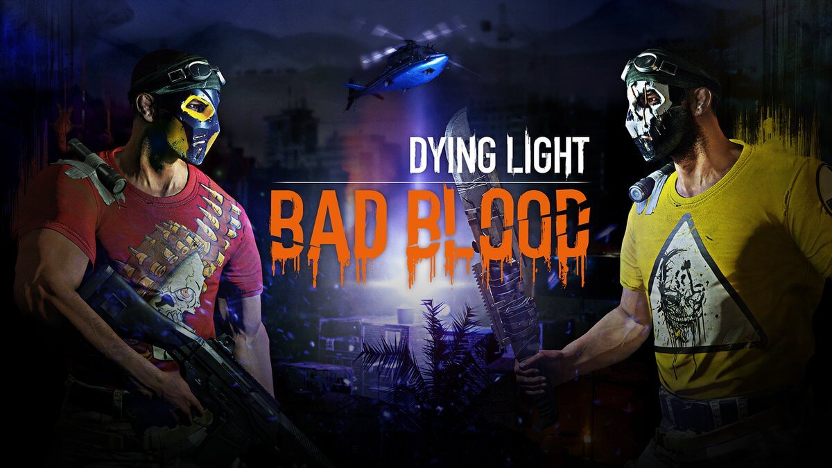 BattleRoyale sevenler Dying Light Bad Blood DLC ile 2018'de Geliyor