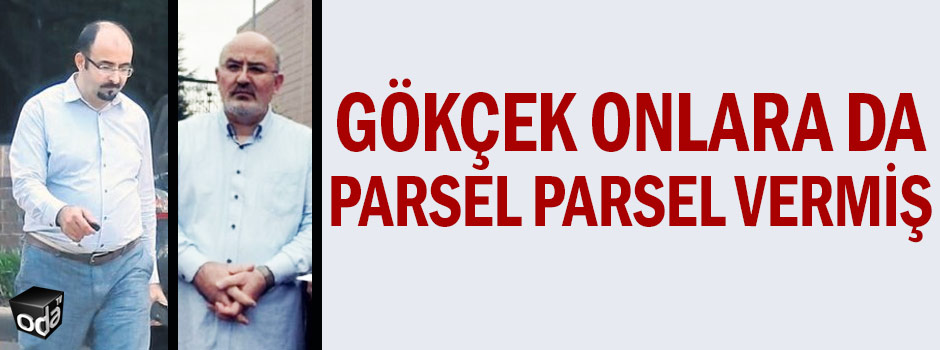 Gökçek onlara da parsel parsel vermiş