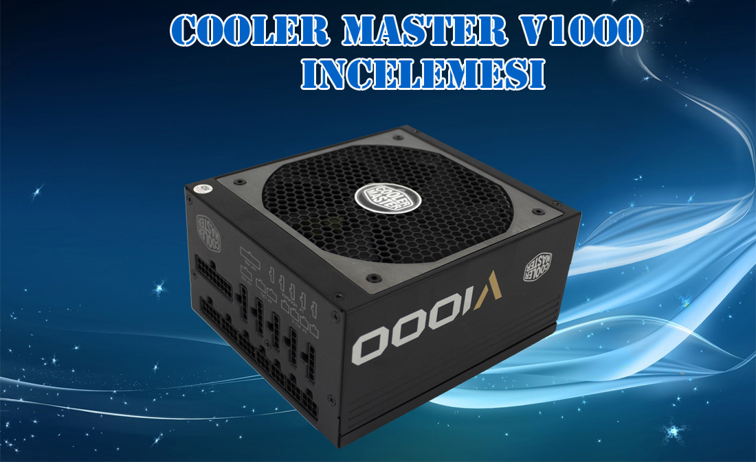 Cooler Master V1000 İncelemesi [Altından Daha Fazlası]