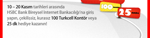  HSBC - TURKCELL 100 kontör/25 dakika hediye kampanyası