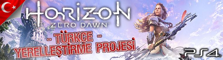 Horizon Zero Dawn™ Complete Edition (PS4) Yerelleştirme Projesi