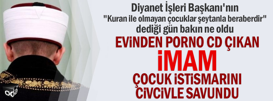 Evinden porno CD çıkan imam çocuk istismarını civcivle savundu