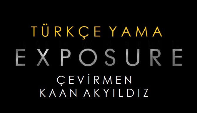 Exposure Türkçe Çeviri Tamamlandı - www.kaan.works