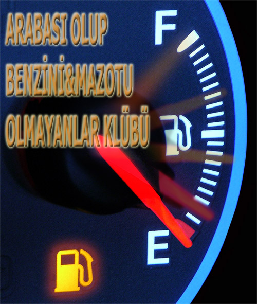  ARABASI OLUP BENZİNİ&MAZOTU OLMAYANLAR KLÜBÜ--  Yeni Benzin Fiyatları