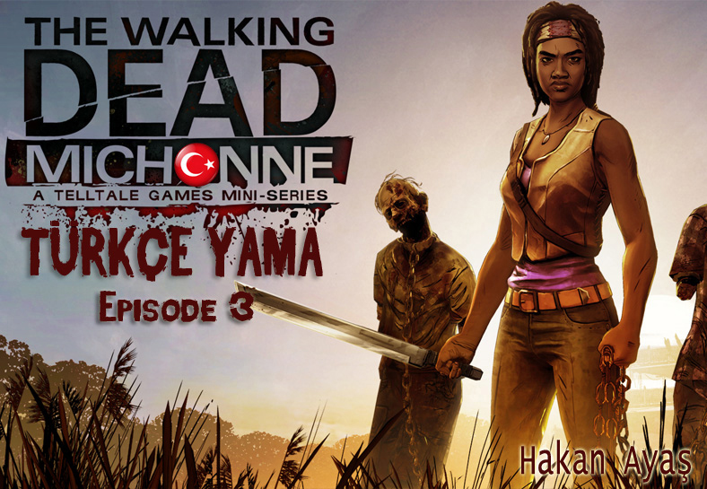 The Walking Dead Michonne Episode 3 %100 Türkçe Yama (ÇIKTI)
