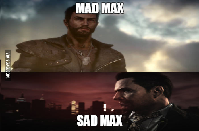  Mad max and Sad max