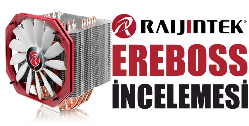  Raijintek Ereboss İşlemci Soğutucusu İncelemesi [Türk İşi Performans]