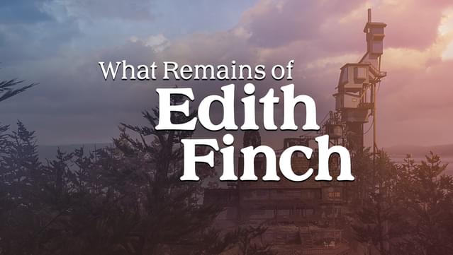 What Remains to Edith Finch (Çeviri tamamlandı - Entegre işlemi sonrası hata desteği gerekiyor)