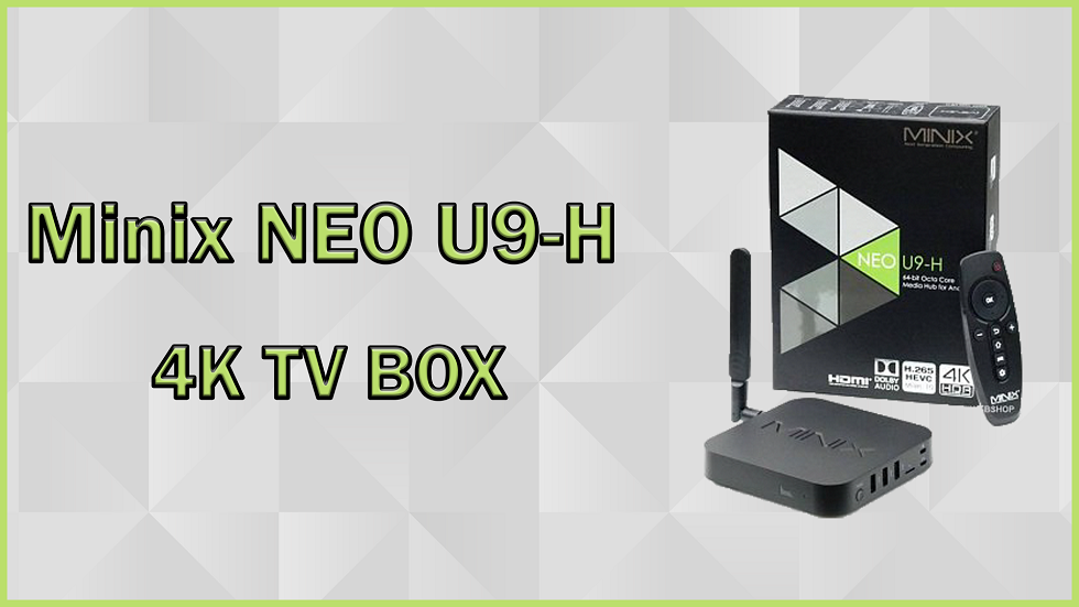 MINIX NEO U9-H | 4K TV BOX | İnceleme