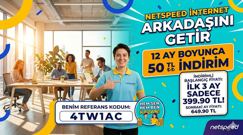 [NETSPEED] ARKADAŞINI GETİR REFERANS KAMPANYASI [ANA KONU]