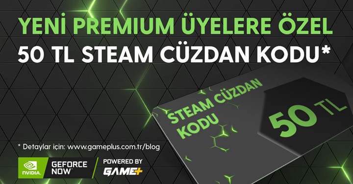 GeForce Now by Game+'tan yeni kampanya: Premium üyelere 50 TL'lik Steam kodu hediye