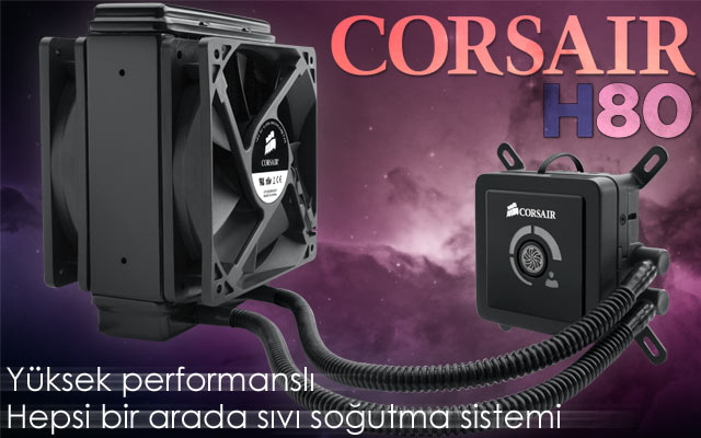  Corsair H80 Sıvı İşlemci soğutucusu - SATILDI