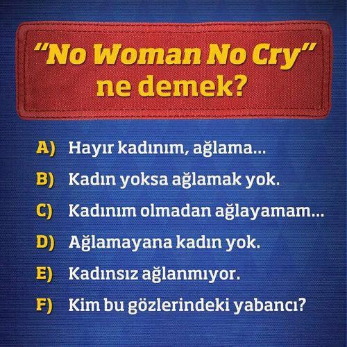  No Woman No Cry sorunsalı !