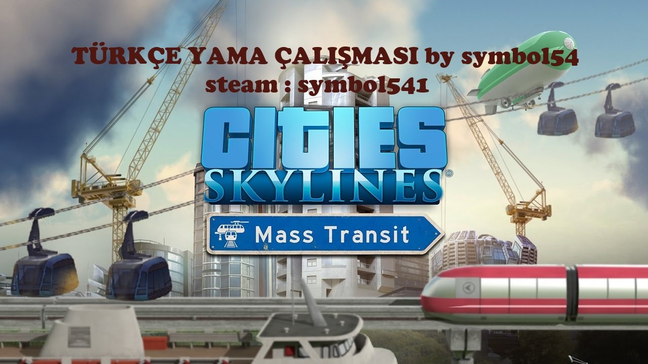Cities: Skylines Mass Transit Türkçe Yama Çalışması by symbol54