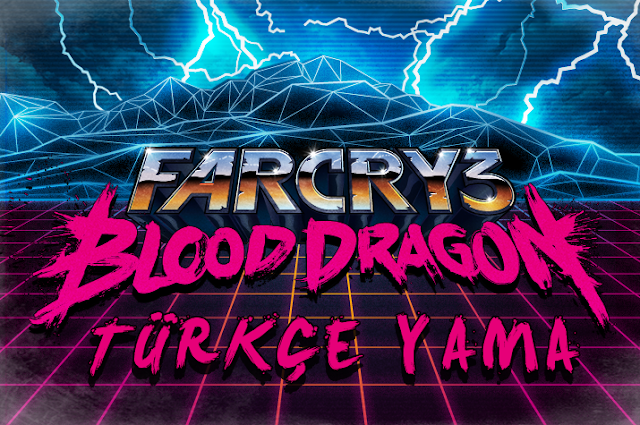 Far Cry 3: Blood Dragon - Türkçe Yama Çalışması