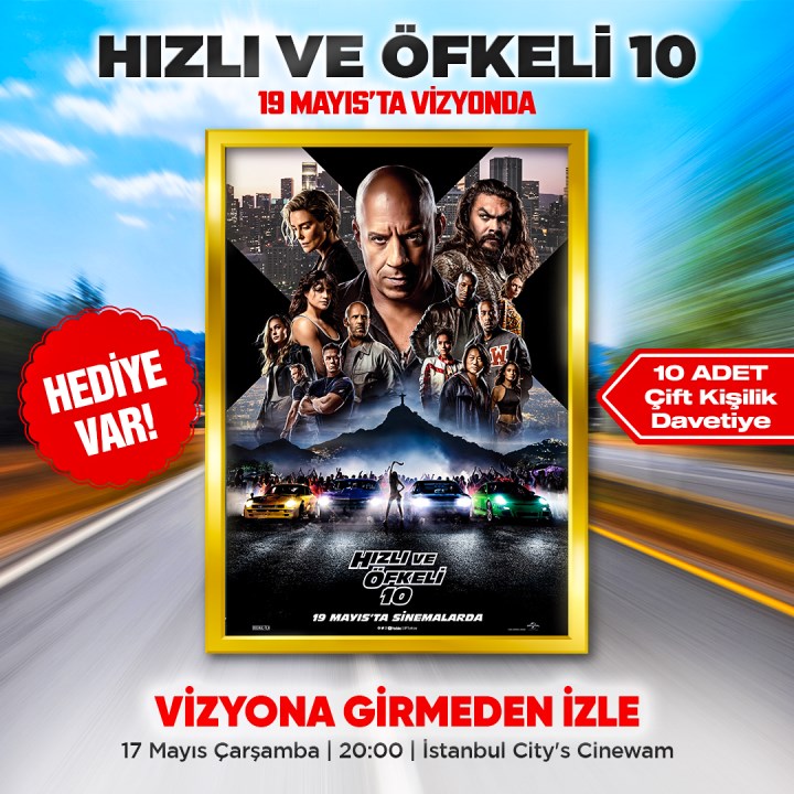 Hızlı ve Öfkeli 10 filmi için ön gösterim davetiyesi hediye ediyoruz