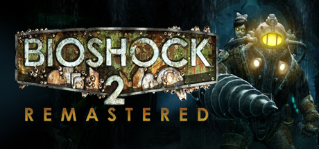 BioShock 2 (2010) / Remastered (2016) [ANA KONU]