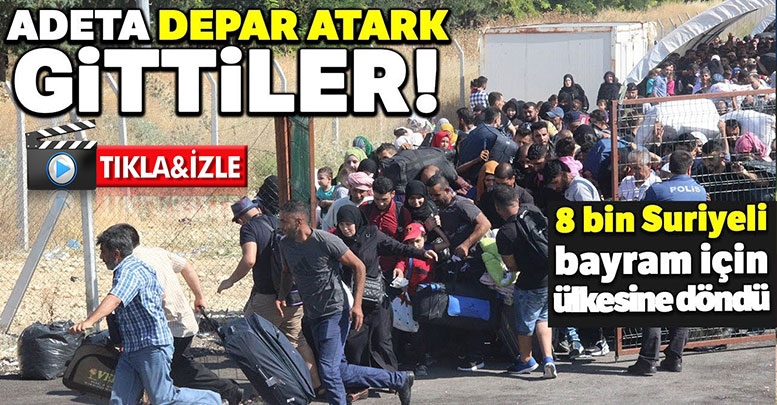 Suriyeliler ülkelerine tatile adeta "depar" atarak gittiler
