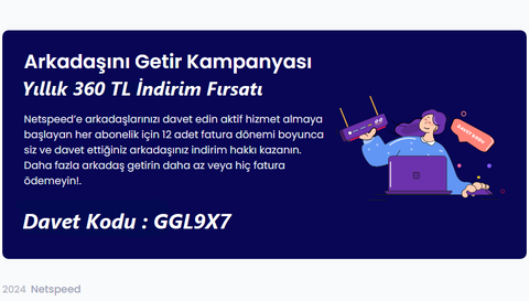 [NETSPEED] ARKADAŞINI GETİR REFERANS KAMPANYASI [ANA KONU]