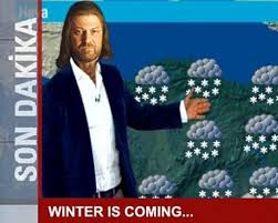 Sürekli winter is coming demek istiyorum 