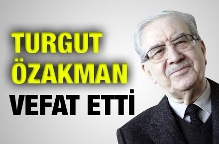  Turgut ÖZAKMAN(şu çılgın türkler) öldü!!!