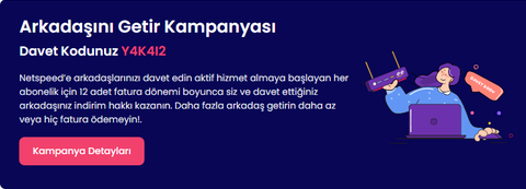 [NETSPEED] ARKADAŞINI GETİR REFERANS KAMPANYASI [ANA KONU]