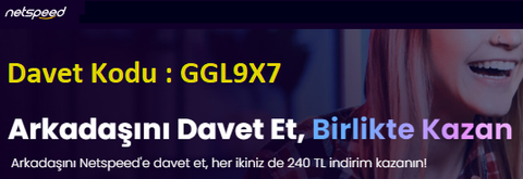 [NETSPEED] ARKADAŞINI GETİR REFERANS KAMPANYASI [ANA KONU]