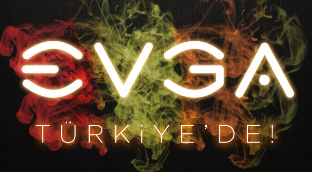  # EVGA Hayranları #(EVGA TÜRKİYE'DE!)