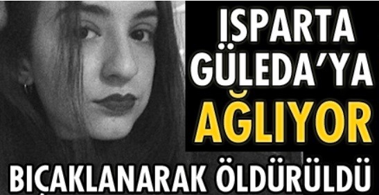 Isparta Güleda'ya Ağlıyor!  |  19 Yaşındaki Gül'ümüzün Vahşice Katledilmesi