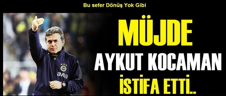  Aykut Kocaman İstifa Etti (ANA KONU)