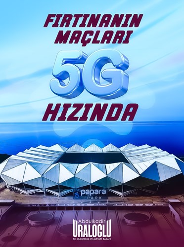 5G'nin yeni durağı Trabzon Papara Park Stadyumu oldu