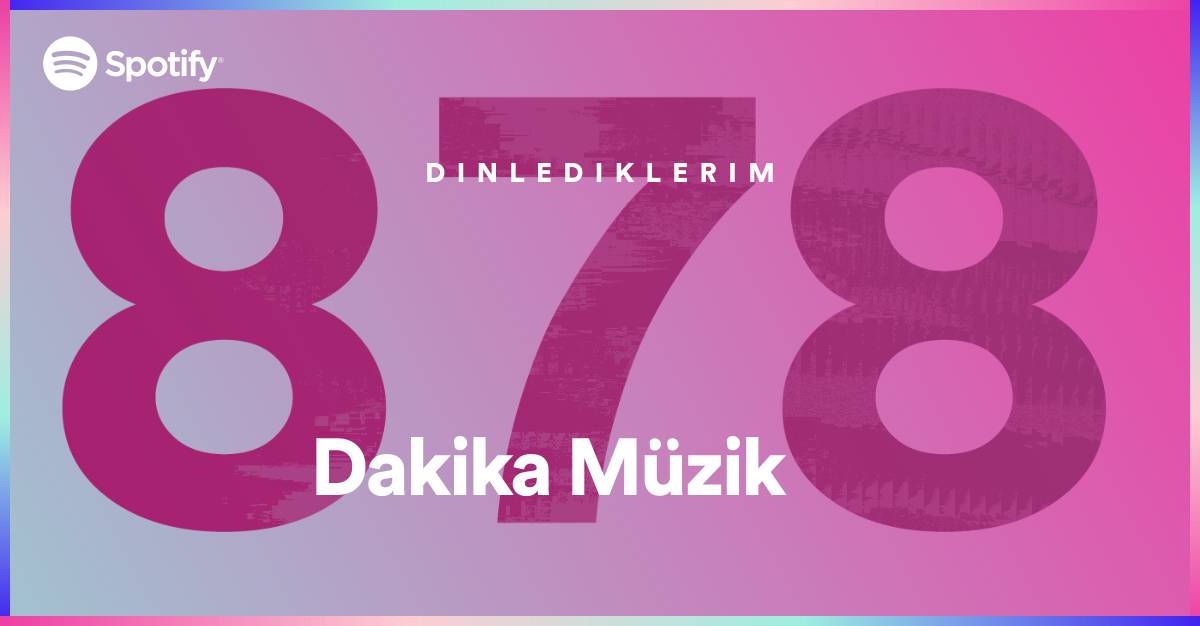  Spotify - Kaç Saat Müzik Dinlediniz?