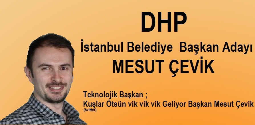  DHP Belediye Başkan Adayları Mesut Ç. ve Citizen :)[Kapanmayan Tek Siyasi Başlık]