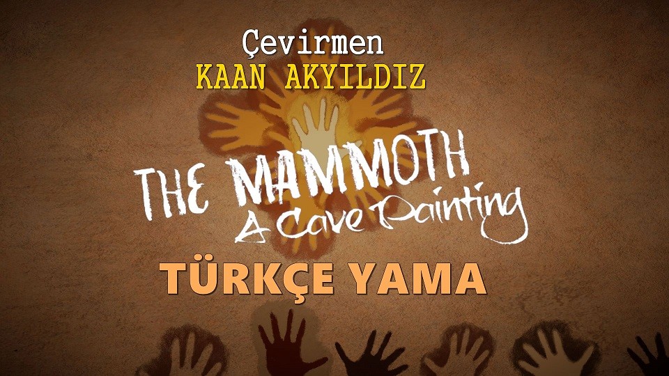 The Mammoth A Cave Painting - RESMİ Türkçe Çeviri Yayınlandı | www.kaan.camera