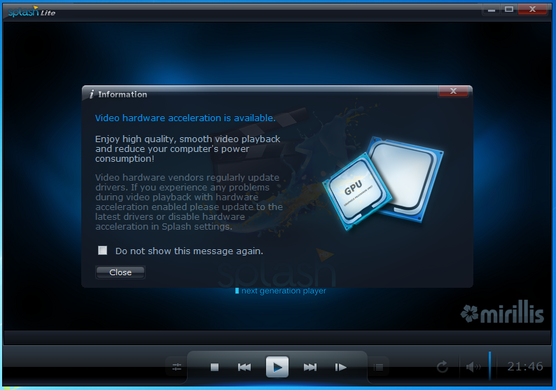 Hardware acceleration is available. Mirillis Splash Pro ex. Splash Player. Mirillis Splash Lite. Splash HD Player Lite.