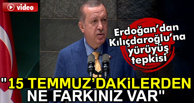 Erdoğan'dan kılıçdaroğlu'na: Sizin 15 Temmuz’dakilerden ne farkınız var
