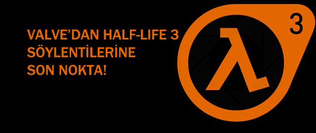  Valve, Half-Life 3 söylentilerine son noktayı koydu!
