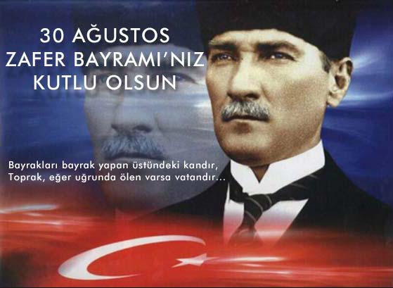  30 AĞUSTOS ZAFER BAYRAMIMIZ KUTLU OLSUN!