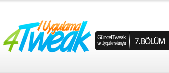  4 Tweak 1 Uygulama // YENİ BÖLÜM YAYINDA ( 14 Mayıs 2013 )