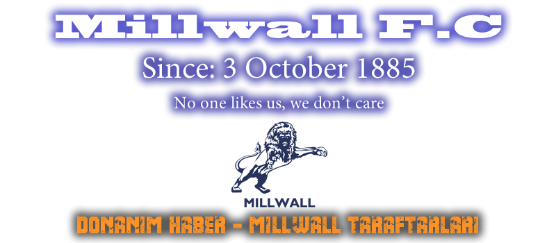  Millwall Football Club (1885) | Donanım Haber Millwall F.C Taraftarları !!!
