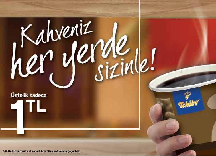 tchiboda kahve 1 lira gel al servis ve orta boy filtre kahve » Sayfa 1 4