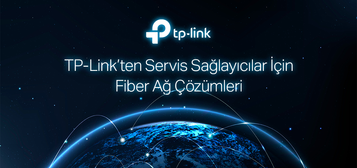 TP-Link’ten Servis Sağlayıcılar İçin Fiber Ağ Çözümleri