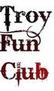  [ //// ---- TROY FUN CLUB ---- //// ]