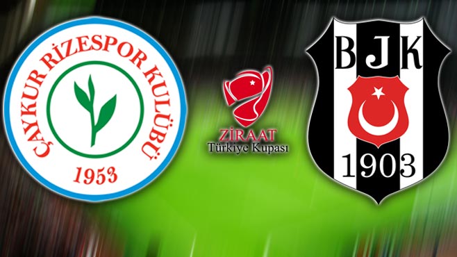  Türkiye Kupası | Çaykur Rizespor - Beşiktaş | 20:30 - 05.02.2015