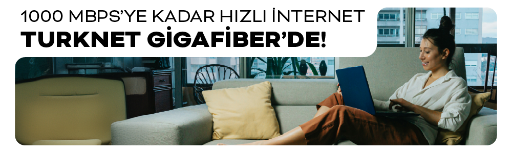 1.000 Mbps’ye kadar Hızlı İnternet TurkNet GigaFiber 499,90 TL!