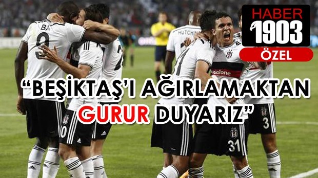  Beşiktaş'ı ağırlamaktan guru duyarız.