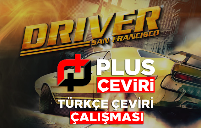 Driver: San Francisco Türkçe Yama Çalışması ~ Plus Çeviri