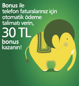  Bonus ile telefon faturalarınız için otomatik ödeme talimatı verin, 30 TL bonus kazanın!