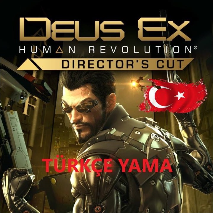 Deus Ex: Human Revolution – Director’s Cut %100 Türkçe Yama Çalışması " Test Aşamasındadır"